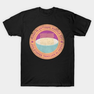 Today is National Noodle Day Badge T-Shirt